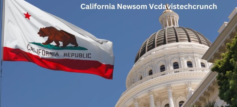 California Newsom Vcdavistechcrunch: A Comprehensive Insight