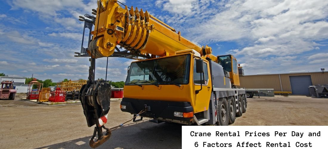 Crane Rental Prices Per Day and 6 Factors Affect Rental Cost Blog.sentigum.com