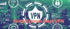 Fintechzoom Best VPN