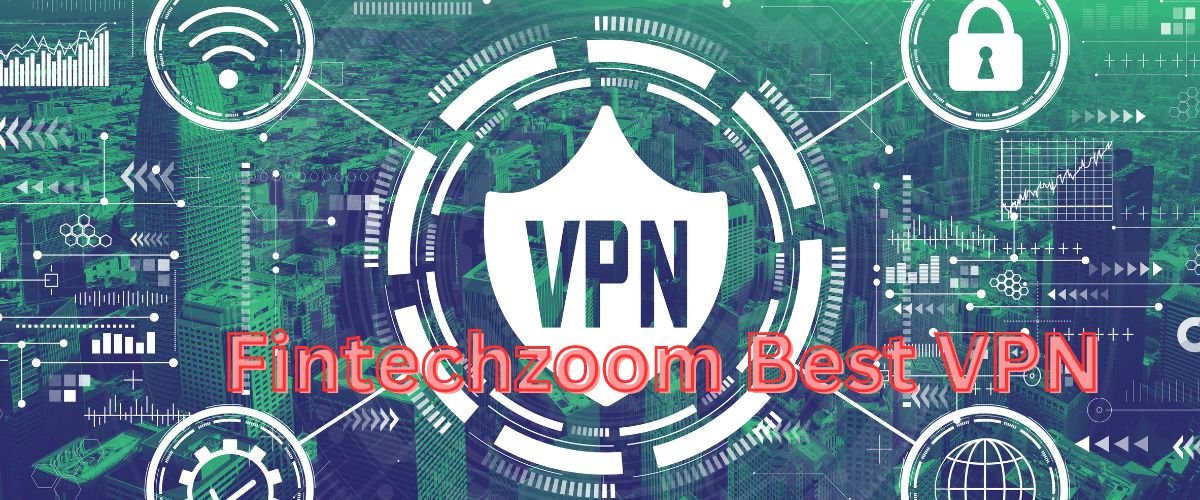 Fintechzoom Best VPN