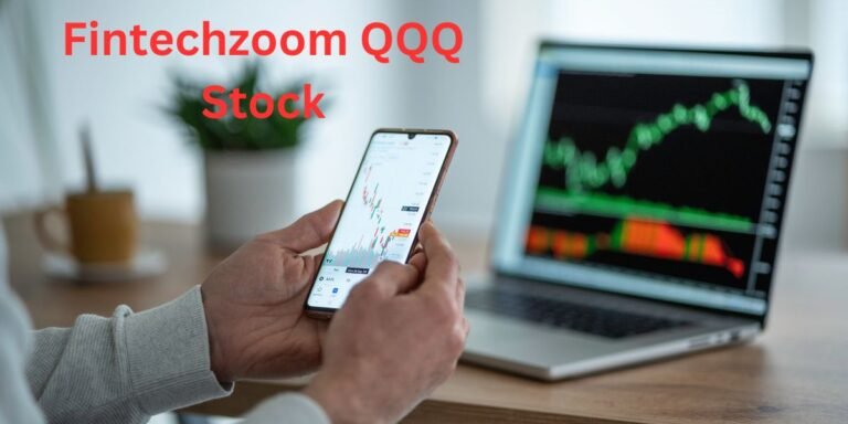 Fintechzoom QQQ Stock: A Guide from Fintechzoom